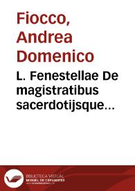 Portada:L. Fenestellae De magistratibus sacerdotijsque Romanorum libellus, iam primum nitori suo restitutus