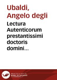Portada:Lectura Autenticorum prestantissimi doctoris domini Angeli de Vbaldis de Perusio