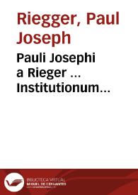 Portada:Pauli Josephi a Rieger ... Institutionum jurisprudentiae ecclesiasticae pars I [-IV]