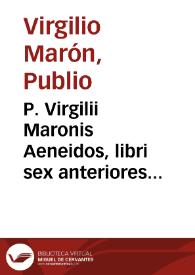 Portada:P. Virgilii Maronis Aeneidos, libri sex anteriores [-posteriores]