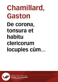 Portada:De corona, tonsura et habitu clericorum locuples cùm veterum, tùm recentiorum canonum pontificiarúmque, constitutionum etc. collectio ;