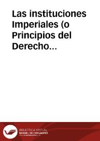 Portada:Las instituciones Imperiales (o Principios del Derecho ciuil) ...