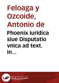 Portada:Phoenix iuridica siue Disputatio vnica ad text. in cap. 1 De his quae vi