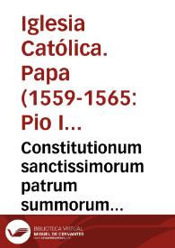 Portada:Constitutionum sanctissimorum patrum summorum pontificum, F.R. Pii quarti et Pii quinti cum regula cancellariae et bulla quae legi solet in coena Domini, liber vnus