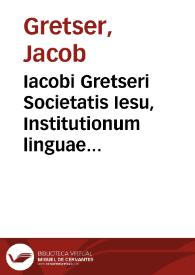 Portada:Iacobi Gretseri Societatis Iesu, Institutionum linguae Grecae liber primus