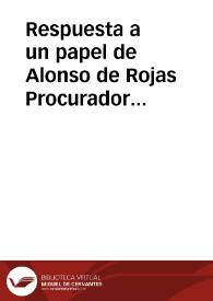 Portada:Respuesta a un papel de Alonso de Rojas Procurador General de la Compañía, que comienza verdades, y satisfacion á sus conclusiones y que no se debe hazer caso de los autos, y censuras de los intrusos Conseruadores