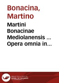 Portada:Martini Bonacinae Mediolanensis ... Opera omnia in tres tomos distributa ...
