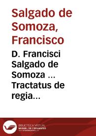 Portada:D. Francisci Salgado de Somoza ... Tractatus de regia protectione vi oppressorum appellantium à causis et iudicibus ecclesiasticis :