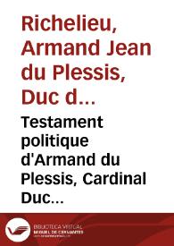 Portada:Testament politique d'Armand du Plessis, Cardinal Duc de Richelieu ...