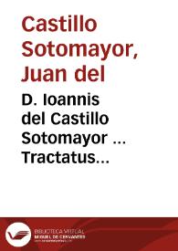 Portada:D. Ioannis del Castillo Sotomayor ... Tractatus posthumus De alimentis siue Quotidianarum controuersiarum iuris tomus octauus ,nunc secundum in lucem editus