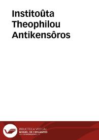 Portada:Institoûta Theophilou Antikensôros