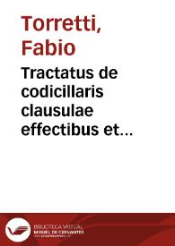 Portada:Tractatus de codicillaris clausulae effectibus et defectibus in quo materia testamentorum item substitutionum, legatorum, fideicommissorum ... explicantur ...