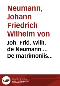 Portada:Joh. Frid. Wilh. de Neumann ... De matrimoniis Principum commentatio