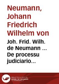 Portada:Joh. Frid. Wilh. de Neumann ... De processu judiciario in causis Principum commentatio
