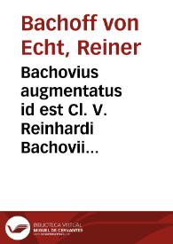 Portada:Bachovius augmentatus id est Cl. V. Reinhardi Bachovii Echtii I. V. D. Notarum et animadversionum ad disputationes Hieronymi Treutleri I. C. pars prior [-pars posterior]
