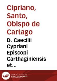 Portada:D. Caecilii Cypriani Episcopi Carthaginiensis et martyris Opera