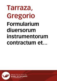 Portada:Formularium diuersorum instrumentorum contractum et vltimarum voluntatum, iuxta magis communem stilum notariorum ciuitatis, et Regni Valentiae