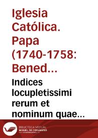 Portada:Indices locupletissimi rerum et nominum quae continentur in opere De servorum Dei beatificatione et beatorum canonizatione