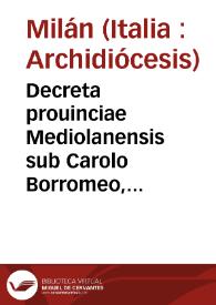 Portada:Decreta prouinciae Mediolanensis sub Carolo Borromeo, cardinale archiepiscopo, diuersis temporibus in sex concilijs totidemq[ue] voluminibus edita