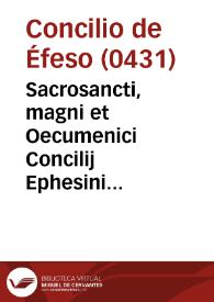 Portada:Sacrosancti, magni et Oecumenici Concilij Ephesini primi, acta omnia