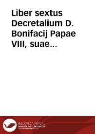 Portada:Liber sextus Decretalium D. Bonifacij Papae VIII, suae integritati vna cum Clementinis et Extravagantibus earumque glossis restitutus ...