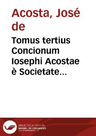 Portada:Tomus tertius Concionum Iosephi Acostae è Societate Iesu quo continentur omnes Dominici et festi dies mobiles ab octaua Paschae vsque ad Aduentum