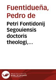 Portada:Petri Fontidonij Segouiensis doctoris theologi, canonici Salmantini Apologia, pro sacro et oecumenico Concilio Tridentino aduersus Ioannem Fabricium Montanum ad Germanos