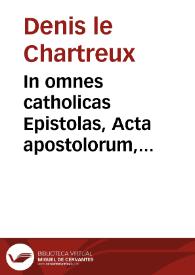 Portada:In omnes catholicas Epistolas, Acta apostolorum, Apocalypsim, ac nonnullos hymnos ecclesiasticos, commentarij doctisssimi