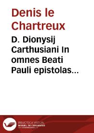 Portada:D. Dionysij Carthusiani In omnes Beati Pauli epistolas commentaria :