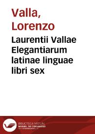 Portada:Laurentii Vallae Elegantiarum latinae linguae libri sex