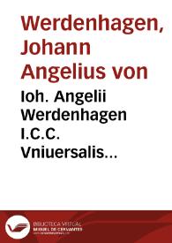 Portada:Ioh. Angelii Werdenhagen I.C.C. Vniuersalis introductio in omnes respublicas siue Politica Generalis
