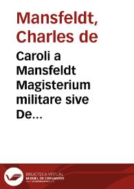 Portada:Caroli a Mansfeldt Magisterium militare sive De iurisdictione et iure militiae Belgicae