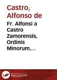Portada:Fr. Alfonsi a Castro Zamorensis, Ordinis Minorum, Regularis Obseruantiae, De potestate legis poenalis libri duo
