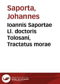 Portada:Ioannis Saportae Ll. doctoris Tolosani, Tractatus morae