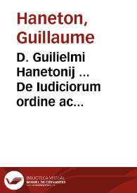 Portada:D. Guilielmi Hanetonij ... De Iudiciorum ordine ac forma tractatus :