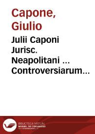 Portada:Julii Caponi Jurisc. Neapolitani ... Controversiarum forensium utriusque juris et fori