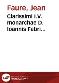 Portada:Clarissimi I.V. monarchae D. Ioannis Fabri subtilissimi doctoris In Iustinian. Codicem breuiarium