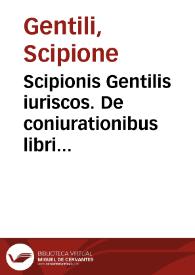 Portada:Scipionis Gentilis iuriscos. De coniurationibus libri duo ...