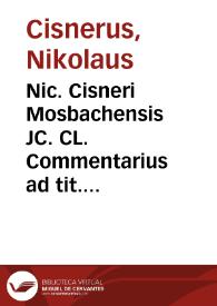 Portada:Nic. Cisneri Mosbachensis JC. CL. Commentarius ad tit. Institut. Imp. de actionibus et exceptionibus