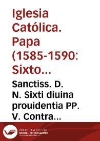 Portada:Sanctiss. D. N. Sixti diuina prouidentia PP. V. Contra Procurantes, Consulentes, et Consentientes, quocumq[ue] modo Abortum constitutio