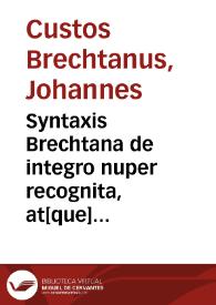 Portada:Syntaxis Brechtana de integro nuper recognita, at[que] in compendium mira facilitate coacta. Introductorium in artem versificatoriam.