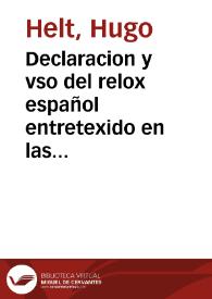 Portada:Declaracion y vso del relox español entretexido en las armas de la muy antigua, y esclarescida casa de Rojas, con el mesmo relox