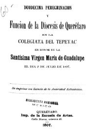 Portada:Duodécima peregrinación y función de la diócesis de Querétaro en la Colegiata del Tepeyac en honor de la Santísima Virgen María de Guadalupe el día 2 de julio de 1897