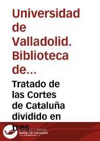 Portada:Tratado de las Cortes de Cataluña dividido en tres libros [Manuscrito]