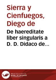 Portada:De haereditate liber singularis a D. D. Didaco de Sierra y Zienfuegos [Manuscrito]