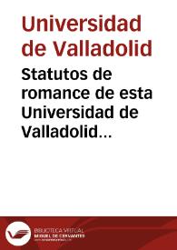 Portada:Statutos de romance de esta Universidad de Valladolid con su visita y reformacion