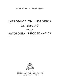 Portada:Introducción histórica al estudio de la patología psicosomática / Pedro Laín Entralgo