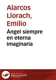 Portada:Ángel siempre en eterna imaginaria / Emilio Alarcos Llorach