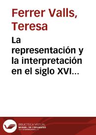 Portada:La representación y la interpretación en el siglo XVI / Teresa Ferrer Valls