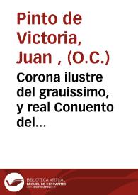 Portada:Corona ilustre del grauissimo, y real Conuento del Carmen de Valencia enrriquecida de muchas piedras preciosas de hijos suyos ...